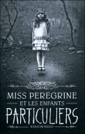 Miss Pérégrine et les enfants particuliers, de Ramson Riggs
